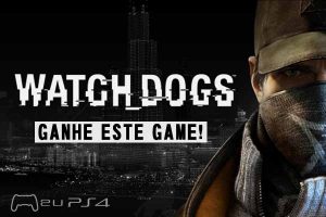 Quer ganhar um Watch Dogs? Confira como!