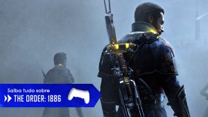 Tudo que você precisa saber sobre The Order: 1886