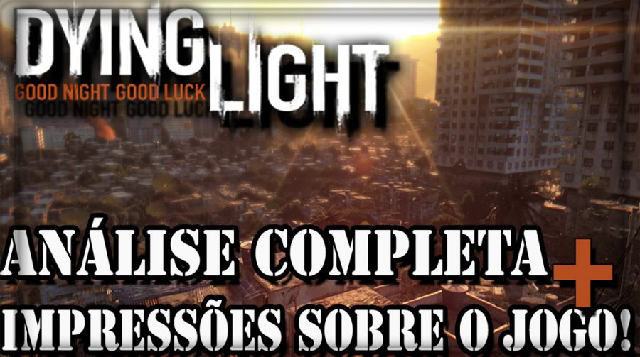 Dying Light - Análise e Impressões.