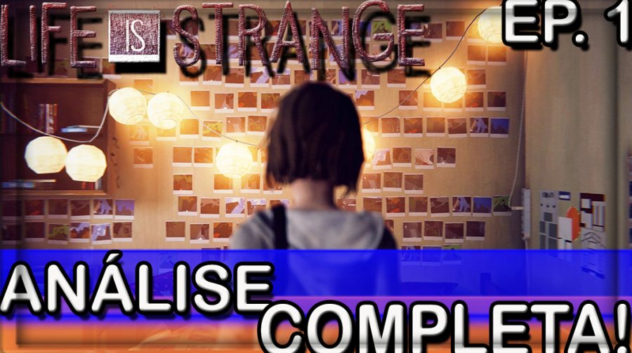 Life is Strange: Episódio 1 - Análise Completa