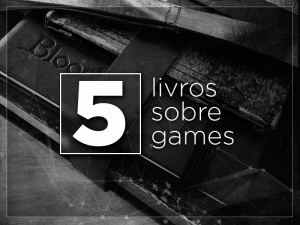 5 livros sobre jogos que todo gamer deve ter