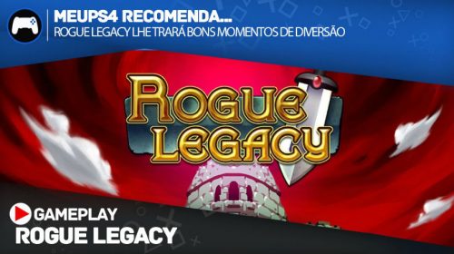 Meu PS4 Recomenda: Rogue Legacy