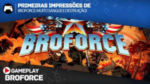 Primeiras Impressões e muito sangue em Broforce
