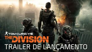 The Division recebe trailer de lançamento empolgante