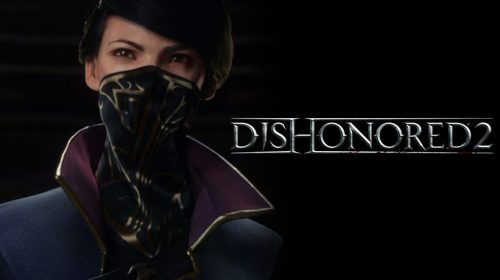 Campanha de Dishonored 2 será maior que seu antecessor