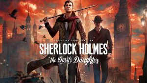 Sherlock Holmes: The Devil’s Daughter: Vale a pena?