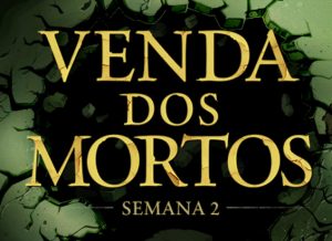“Promoção Venda dos Mortos” – Semana 2; confira lista