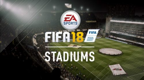 EA confirma quatro novos estádios em FIFA 18; veja lista completa