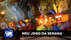 Meu Jogo da Semana: Crash Team Racing Nitro-Fueled
