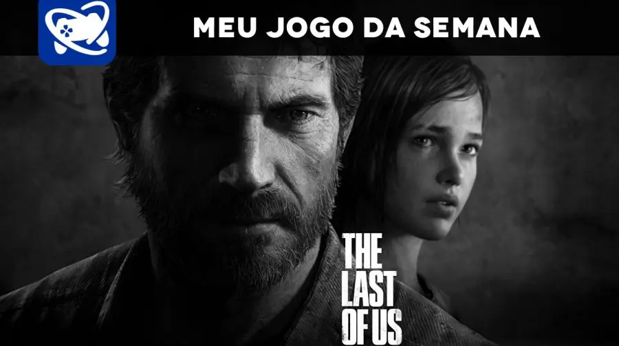 Meu Jogo da Semana: The Last of Us Remastered