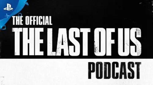The Cast of Us? PlayStation estreia podcast oficial de The Last of Us