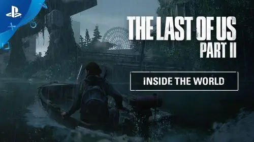 The Last of Us 2 recebe novo vídeo focado em seu mundo pós-apocalíptico