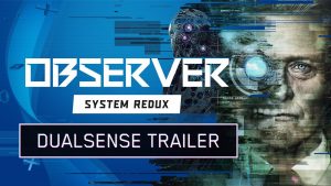 DualSense promete fazer o “coração disparar” em Observer: System Redux, diz dev