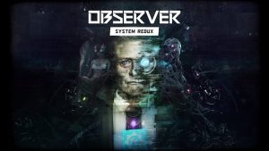 Observer: System Redux no PS5: novo gameplay tem 20 minutos
