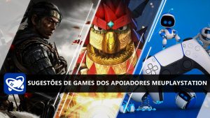 Apoiadores do MeuPlayStation recomendam jogos
