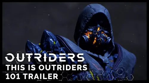 Novo trailer de Outriders detalha mecânicas de gameplay e progressão