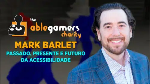 Entrevista com Mark Barlet, fundador e diretor executivo da AbleGamers Charity