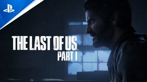 Sony prepara lançamento de The Last of Us Part I com belo trailer; assista