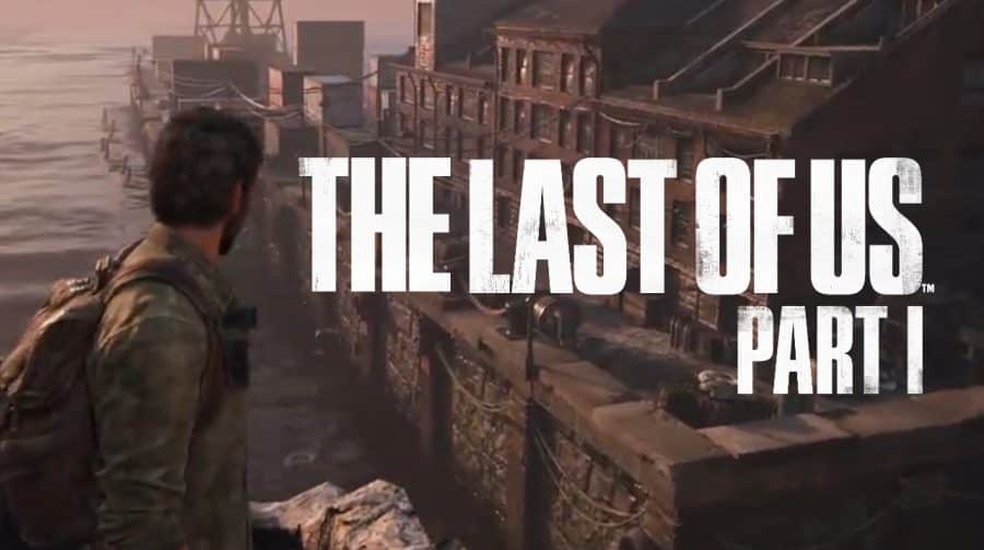 Clipe compara docas de The Last of Us Part I e versão de PS4