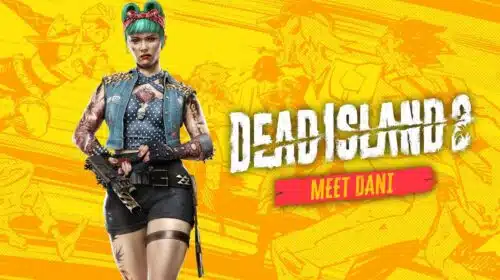 Conhece a Dani? Vídeo de Dead Island 2 apresenta nova caçadora