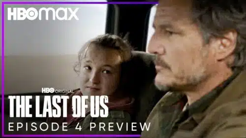 Ação! HBO divulga prévia do episódio 4 de The Last of Us