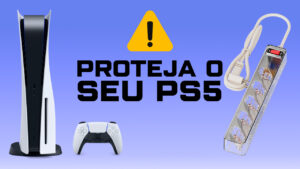 Não dê bobeira! 3 SUPER dicas para proteger seu PS5