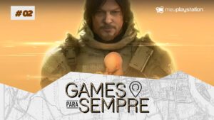 Games Para Sempre #2 – Death Stranding