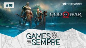 Games Para Sempre #03 – God of War (2018)