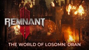 Remnant II tem mundo de Losomn detalhado em trailer