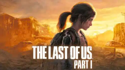 Naughty Dog promete novas melhorias para The Last of Us Part I no PC