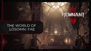 Com criaturas bizarras, reino de Fae é destaque em trailer de Remnant II