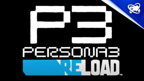 Chega de rumores: Atlus finalmente revela Persona 3 Reload