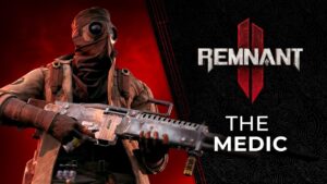 Chama o SAMU! Novo trailer de Remnant II revela “O Médico”