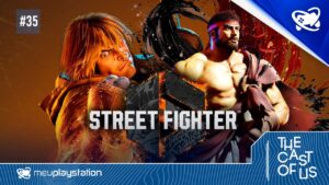 The Cast of Us #35 – Street Fighter 6 é um dos melhores jogos do ano ft. Combo Infinito