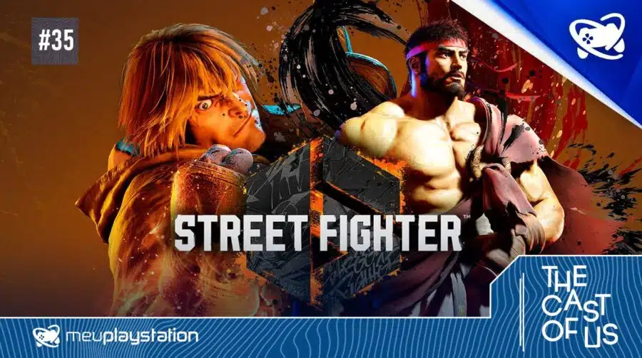The Cast of Us #35 - Street Fighter 6 é um dos melhores jogos do ano ft. Combo Infinito