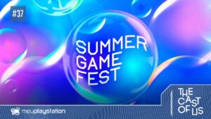 The Cast of Us #37 – PlayStation Showcase, Summer Game Fest e outros eventos