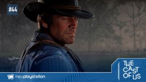 The Cast of Us #44 – Jogos gigantescos que ninguém tem mais tempo