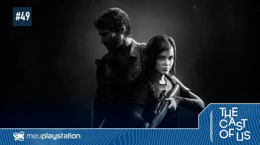 The Cast of Us #49 - 10 anos de The Last of Us