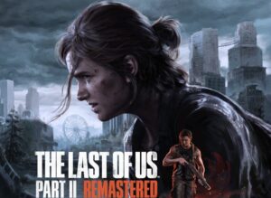 É REAL! The Last of Us Part II Remastered é revelado antes da hora; Veja trailer!