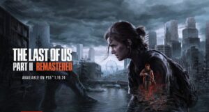 Oficial: Naughty Dog anuncia The Last of Us Part II Remastered; Veja trailer estendido!