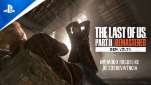 The Last of Us 2 de PS5: veja gameplay do modo “Sem Volta”