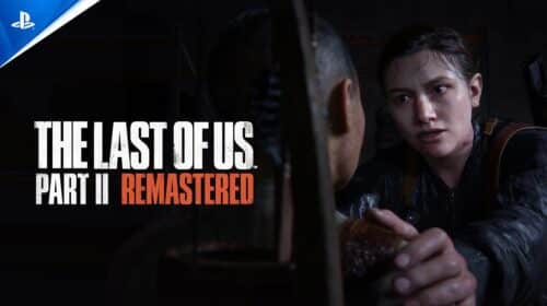 Assista ao brutal trailer de lançamento de The Last of Us Part II Remasterizado