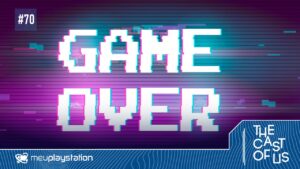 The Cast of Us #70 – O que está acontecendo com a indústria de games?