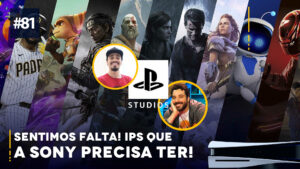 The Cast of Us #81 – Novas IPs que a Sony poderia ter