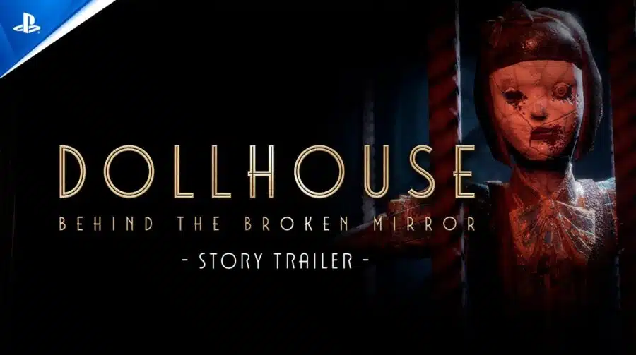 Trailer de Dollhouse: Behind the Broken Mirror revela mundo sinistro