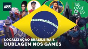 The Cast of Us #85 — Localização e dublagem nos games ft. Gustavo Nader