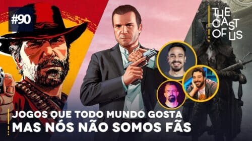 The Cast of Us #90 - Jogos que todos amam, mas não somos fãs