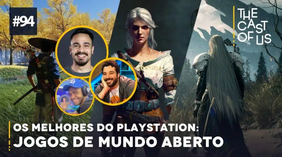 The Cast of Us #94 - Os melhores jogos de mundo aberto no PlayStation