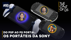 The Cast of Us #93 – Do PSP ao PS Portal: os consoles portáteis da Sony