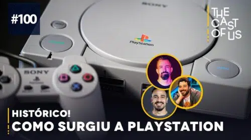 The Cast of Us #100 - Histórico! O surgimento do PlayStation